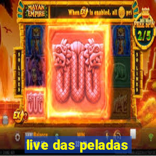 live das peladas